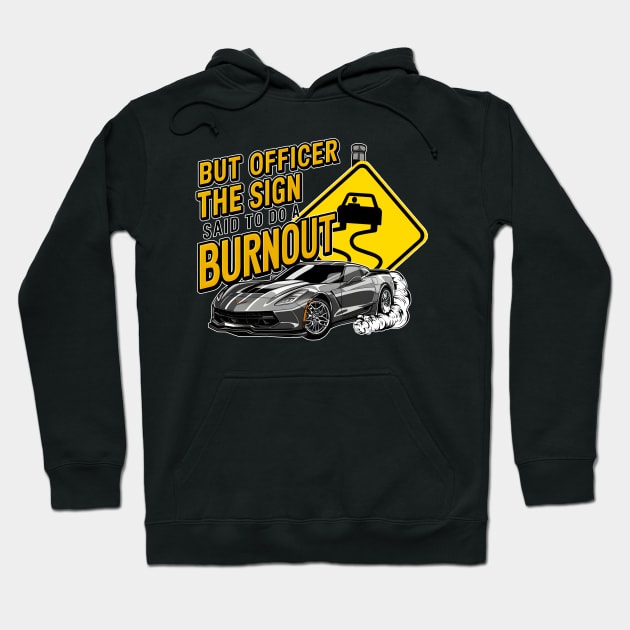 But officer the sign said to do a burnout nine Hoodie by Inkspire Apparel designs